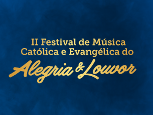 Leia mais sobre o artigo Prefeitura divulga lista dos finalistas do II Festival de Música Católica e Evangélica do Alegria & Louvor 2019