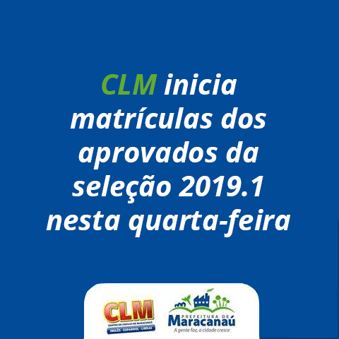 You are currently viewing CLM inicia matrículas dos aprovados da seleção 2019.1 nesta quarta-feira
