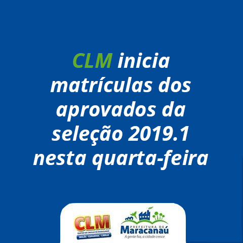 Você está visualizando atualmente CLM inicia matrículas dos aprovados da seleção 2019.1 nesta quarta-feira