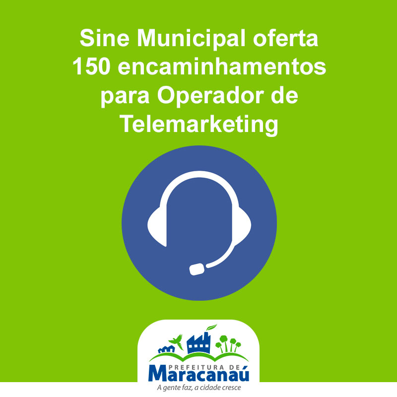 Você está visualizando atualmente Sine Municipal oferta 150 encaminhamentos para Operador de Telemarketing