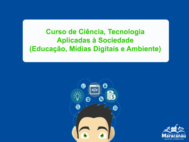 You are currently viewing Prefeitura oferece Curso de Ciência, Tecnologia Aplicadas à Sociedade