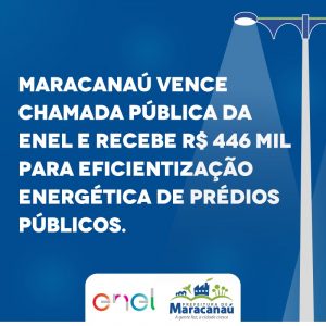 Leia mais sobre o artigo Maracanaú vence Chamada Pública da Enel e recebe R$ 446 mil para eficientização energética de prédios públicos