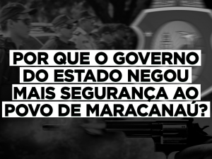 Leia mais sobre o artigo Por que o Governo do Estado negou mais segurança ao povo de Maracanaú?