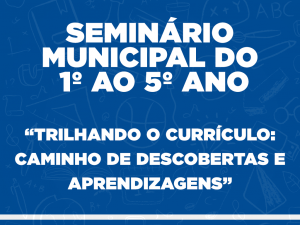 Read more about the article Secretaria de Educação lança edital para o Seminário de Práticas Docentes do 1º ao 5º ano