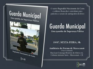 Leia mais sobre o artigo O Livro “Guarda Municipal uma questão de Segurança Pública” será lançado nesta sexta-feira, 19, no auditório do Fórum de Maracanaú