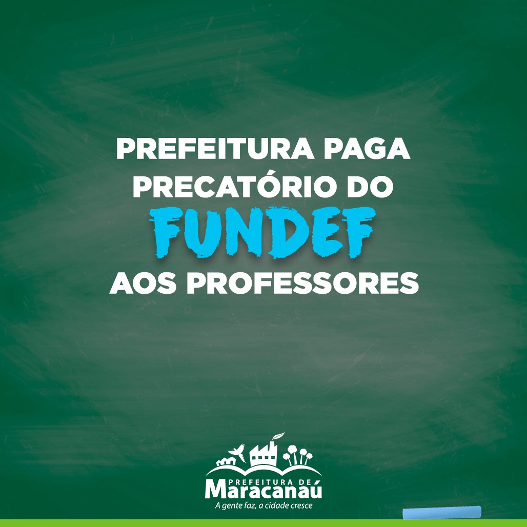 You are currently viewing Prefeitura paga precatório do FUNDEF aos professores de Maracanaú