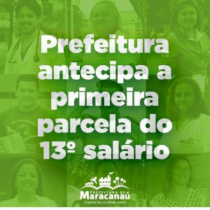 Leia mais sobre o artigo Prefeitura antecipa pagamento da primeira parcela do 13º salário