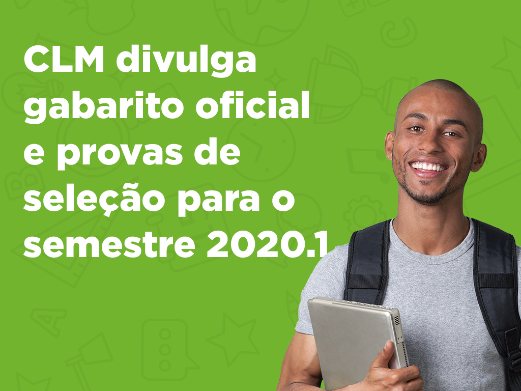 Você está visualizando atualmente CLM divulga gabarito oficial e provas de seleção para o semestre 2020.1