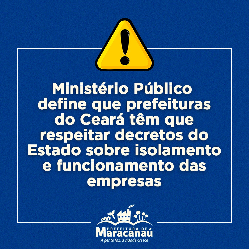 Você está visualizando atualmente Ministério Público define que prefeituras do Ceará têm que respeitar decretos do Estado sobre isolamento e funcionamento das empresas