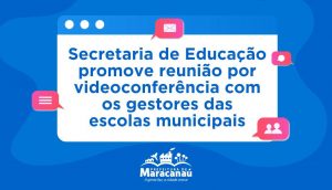 Read more about the article Secretaria de Educação promove reunião por videoconferência com os gestores das escolas municipais