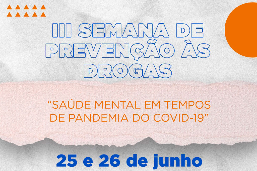 Você está visualizando atualmente Semana de Prevenção às drogas abordará temas sobre saúde mental durante a pandemia de Covid-19