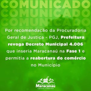 Read more about the article Por recomendação da Procuradoria Geral de Justiça- PGJ, Prefeitura revoga Decreto Municipal 4.006 que inseria Maracanaú na Fase 1 e permitia a reabertura do comércio no Município