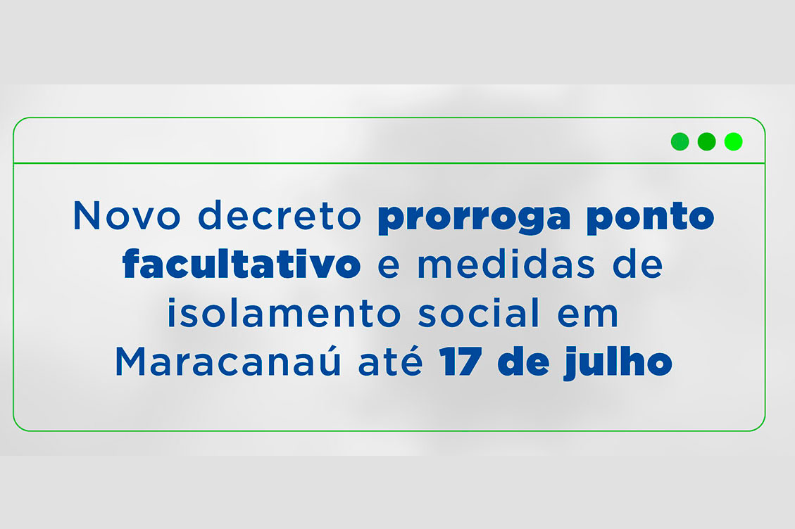 No momento, você está visualizando Coronavírus: Novo decreto prorroga ponto facultativo e medidas de isolamento social em Maracanaú até 17 de julho