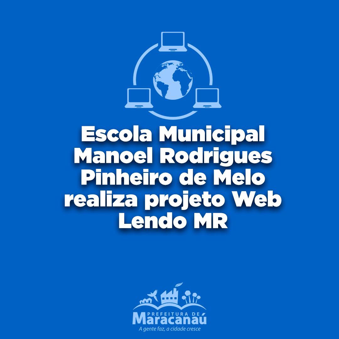 No momento, você está visualizando Escola Municipal Manoel Rodrigues Pinheiro de Melo realiza projeto Web Lendo MR