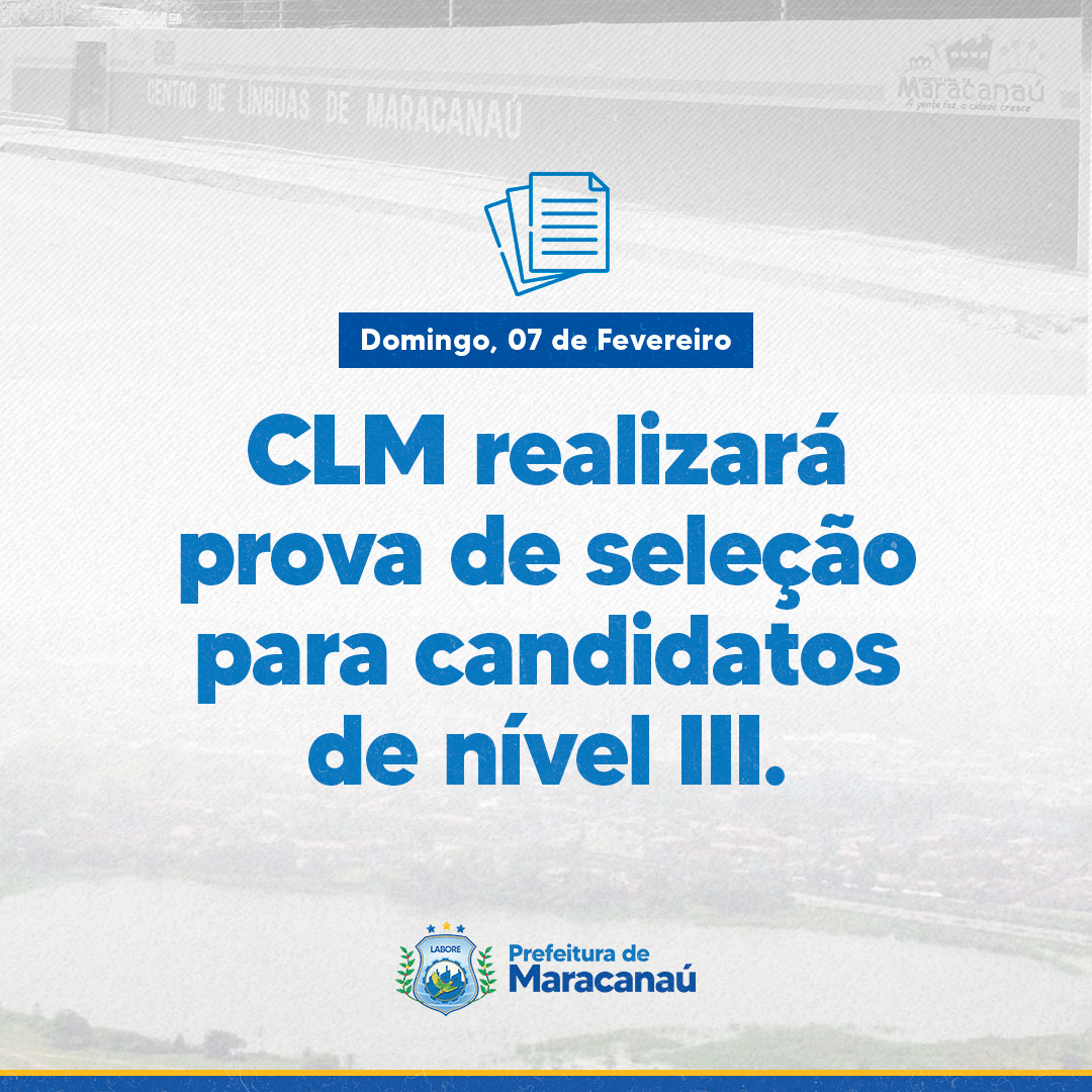 Você está visualizando atualmente CLM realizará prova de seleção para candidatos de nível III