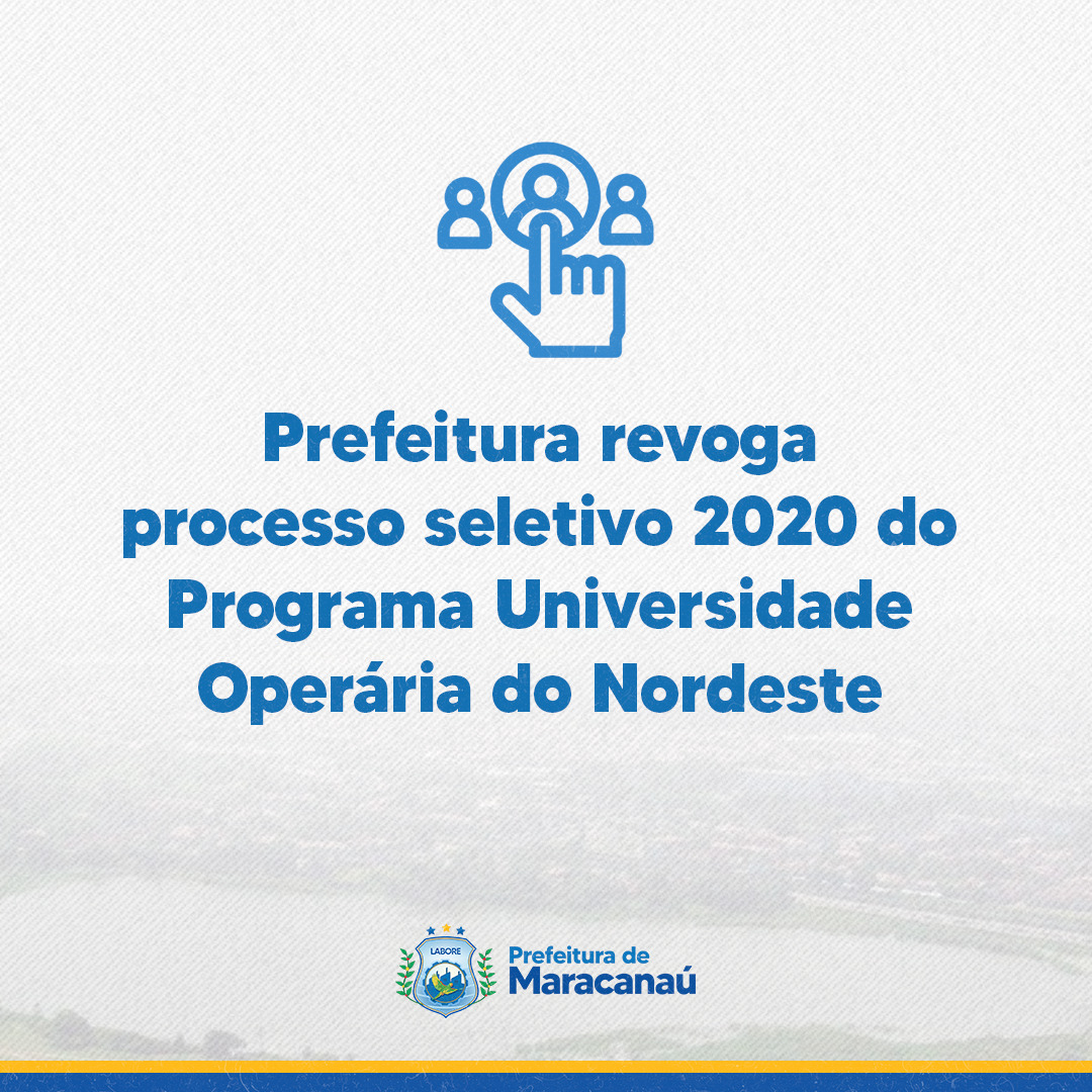 Leia mais sobre o artigo Prefeitura revoga processo seletivo 2020 do Programa Universidade Operária do Nordeste