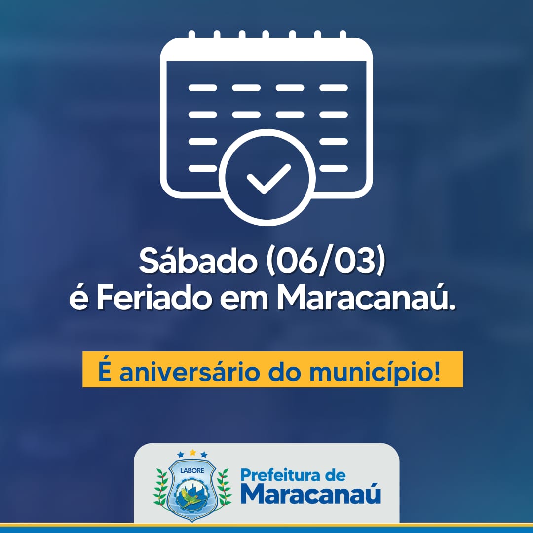 No momento, você está visualizando Prefeitura informa que 6 de março, aniversário de Maracanaú, é feriado municipal