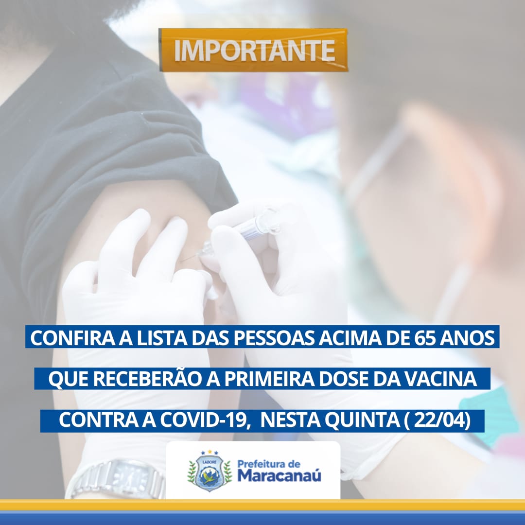 Você está visualizando atualmente Confira a lista das pessoas acima de 65 anos que receberão a primeira dose da vacina contra covid-19, nesta quinta 22/04