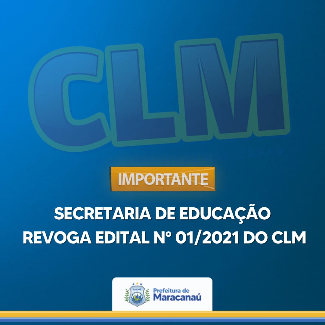 No momento, você está visualizando Secretaria de Educação revoga Edital N° 01/2021 do CLM