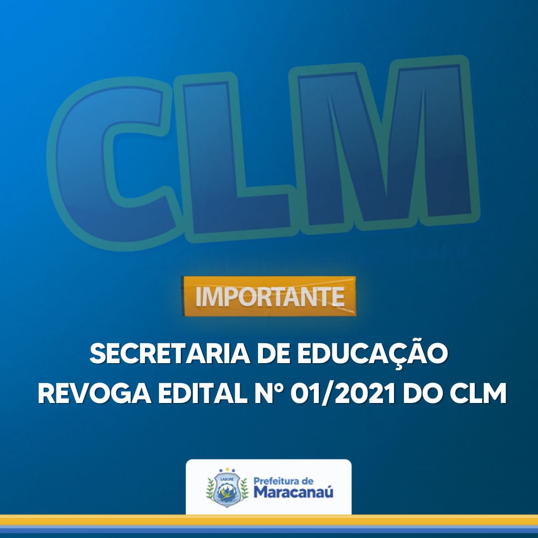 Você está visualizando atualmente Secretaria de Educação revoga Edital N° 01/2021 do CLM