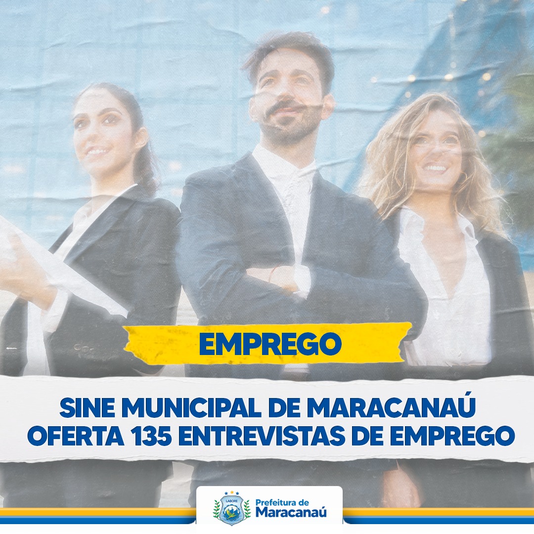 No momento, você está visualizando Sine Municipal de Maracanaú oferta 135 entrevistas de emprego