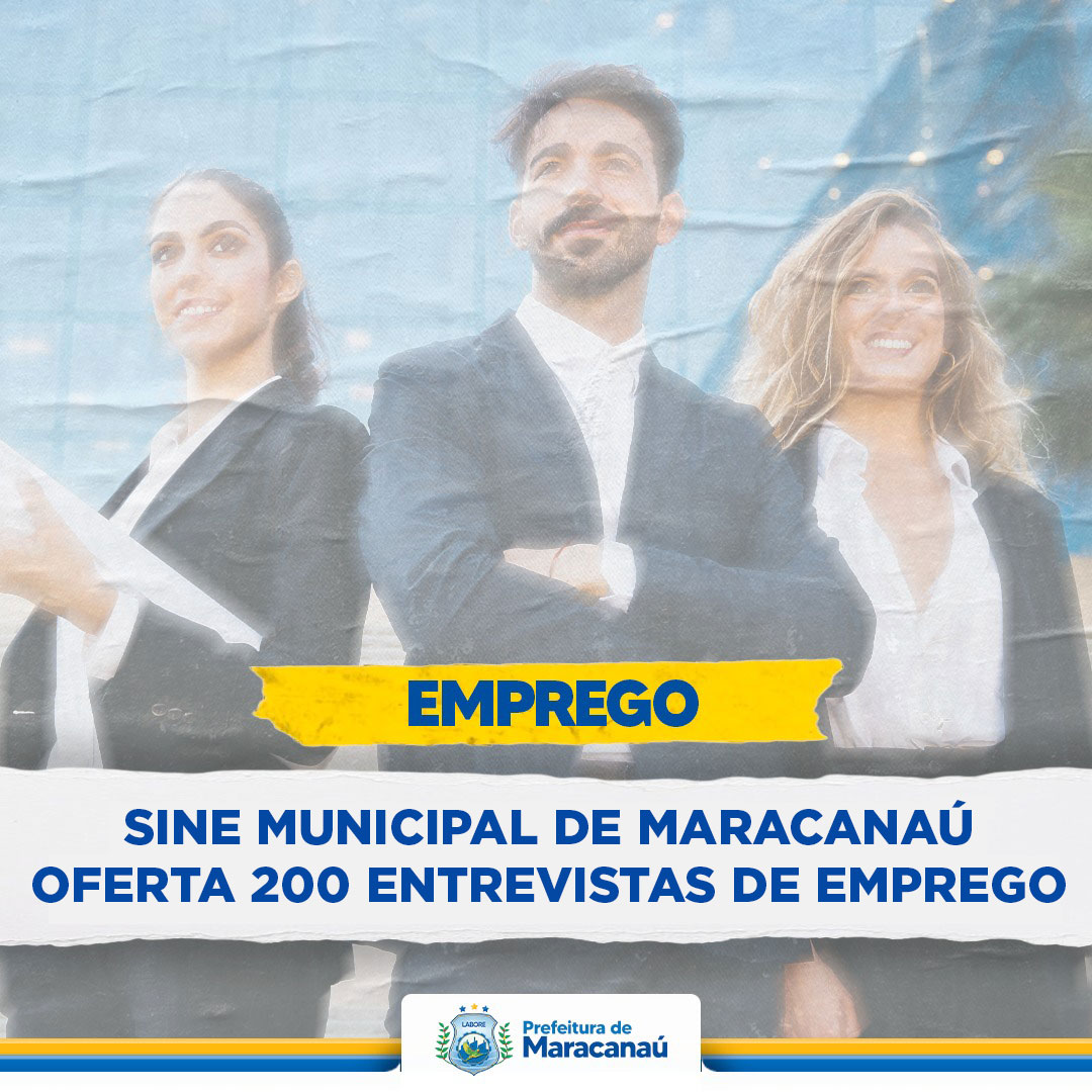 No momento, você está visualizando Sine Municipal de Maracanaú oferta 200 entrevistas de emprego