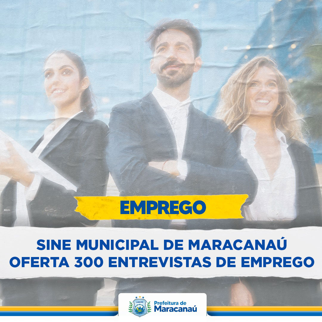 Você está visualizando atualmente Sine Municipal de Maracanaú oferta 300 entrevistas de emprego