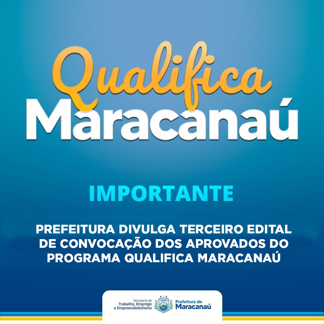 Você está visualizando atualmente Prefeitura divulga terceiro edital de convocação dos aprovados do Programa Qualifica Maracanaú
