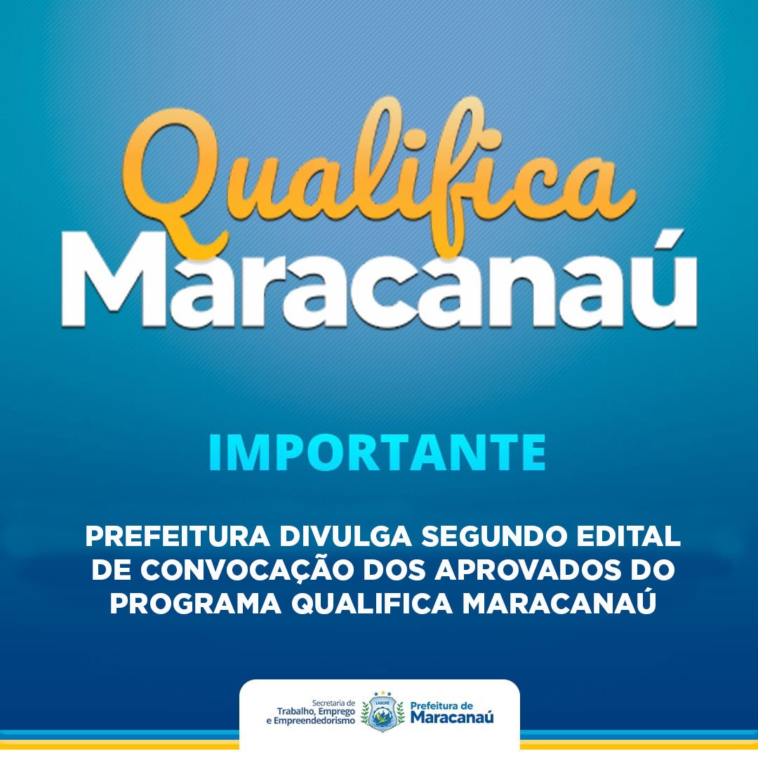 Você está visualizando atualmente Prefeitura divulga segundo edital de convocação dos aprovados do Programa Qualifica Maracanaú