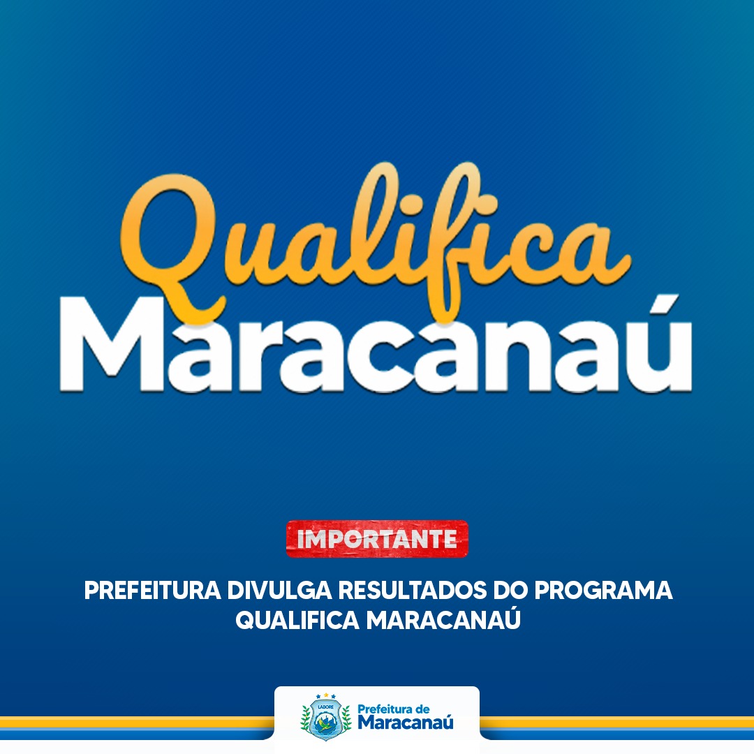 Você está visualizando atualmente Prefeitura divulga resultados do Programa Qualifica Maracanaú