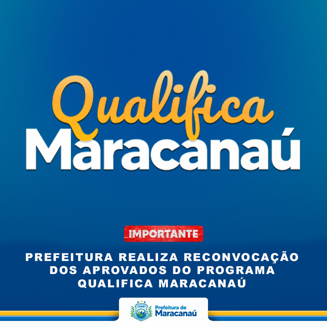 No momento, você está visualizando Prefeitura realiza reconvocação dos aprovados do Programa Qualifica Maracanaú
