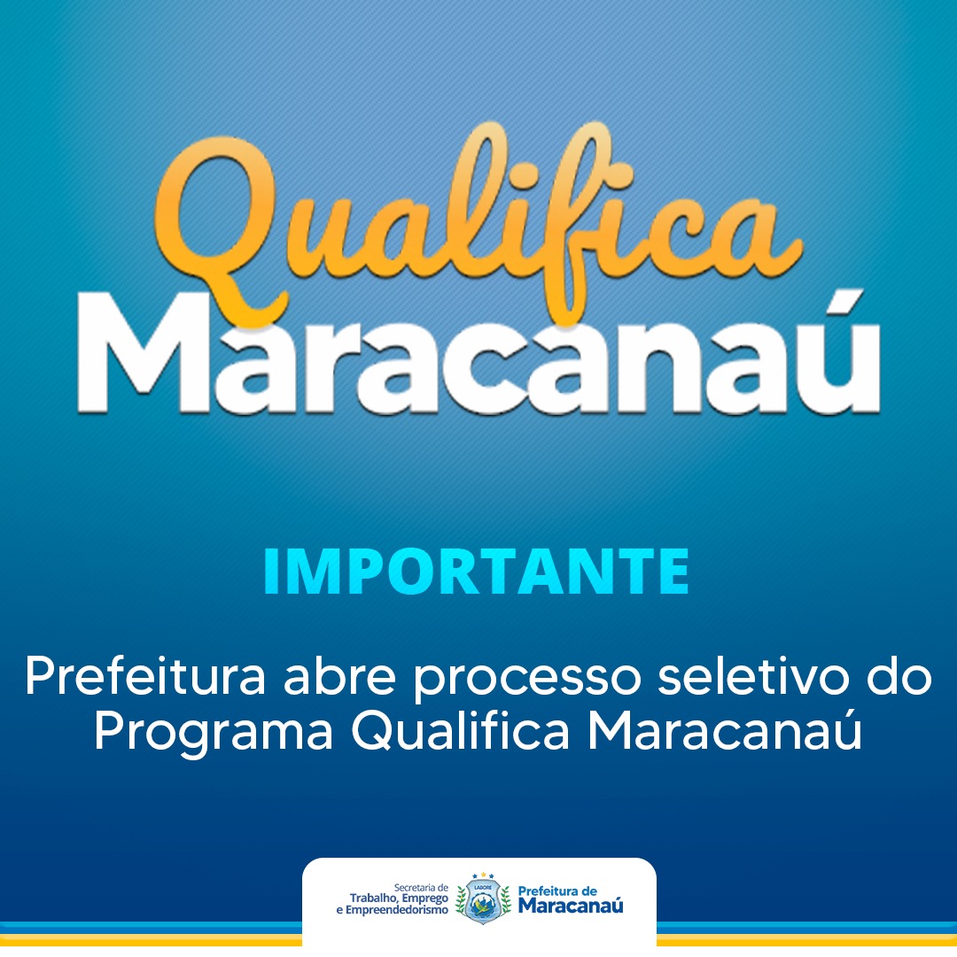 No momento, você está visualizando Prefeitura abre processo seletivo do Programa Qualifica Maracanaú