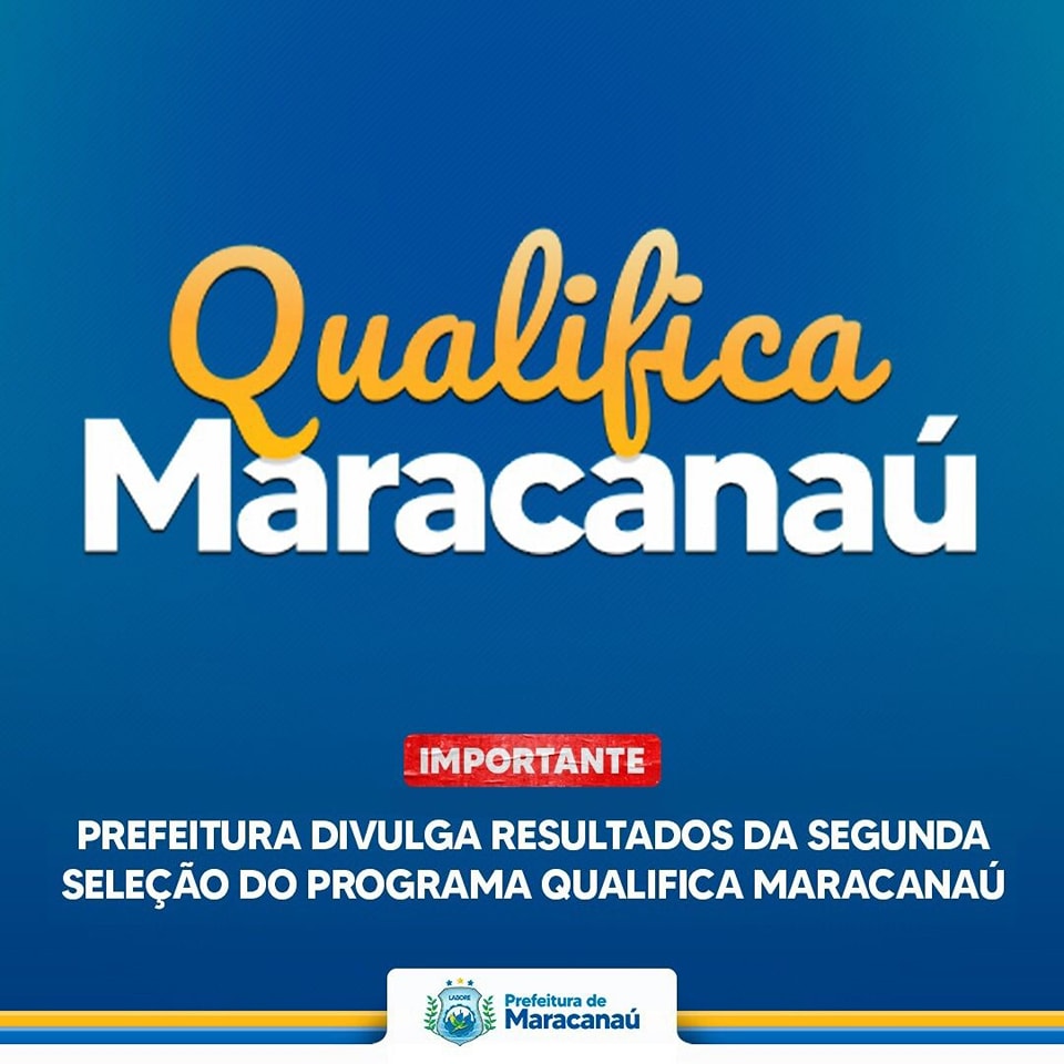 No momento, você está visualizando Prefeitura divulga resultados da segunda seleção do Programa Qualifica Maracanaú