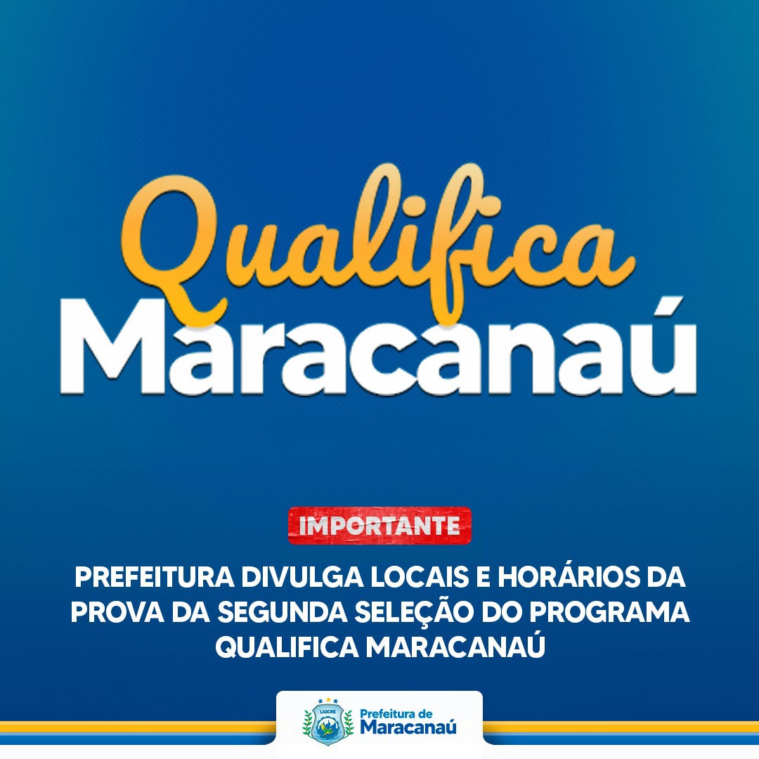 Você está visualizando atualmente Prefeitura divulga locais e horários da prova da Segunda Seleção do Programa Qualifica Maracanaú
