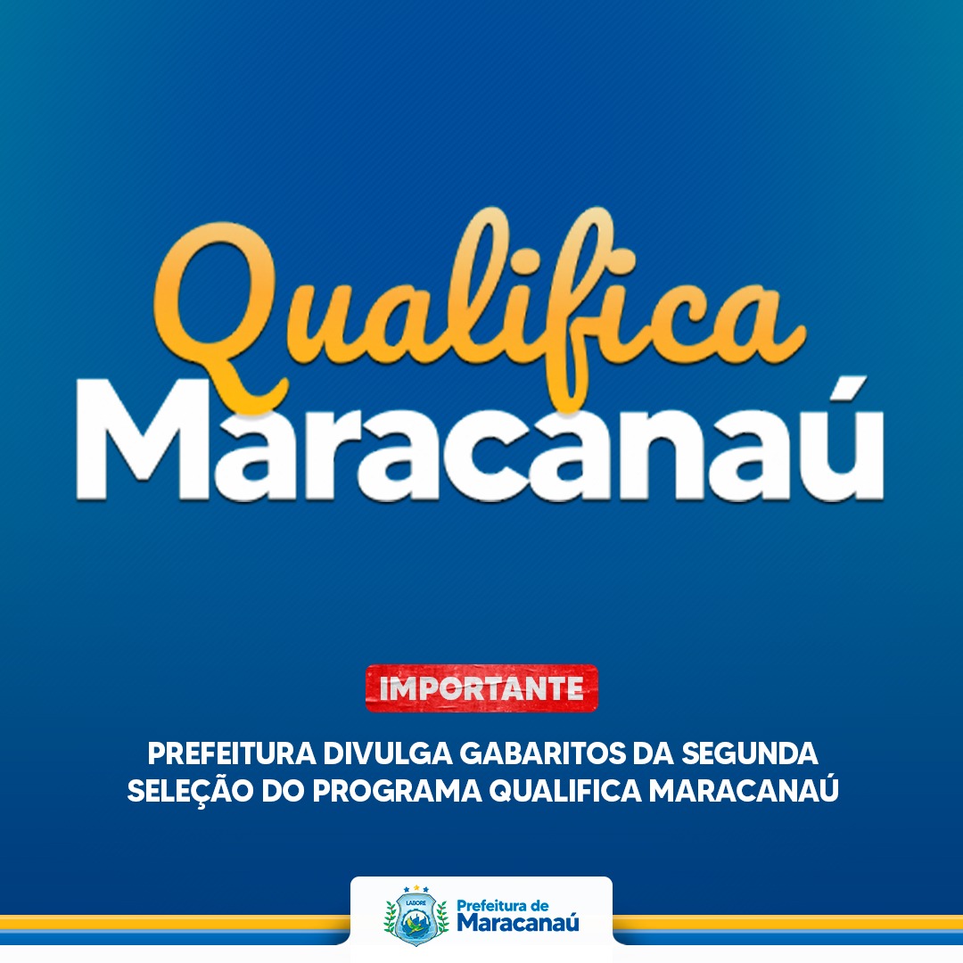 No momento, você está visualizando Prefeitura divulga gabaritos da segunda seleção do Programa Qualifica Maracanaú