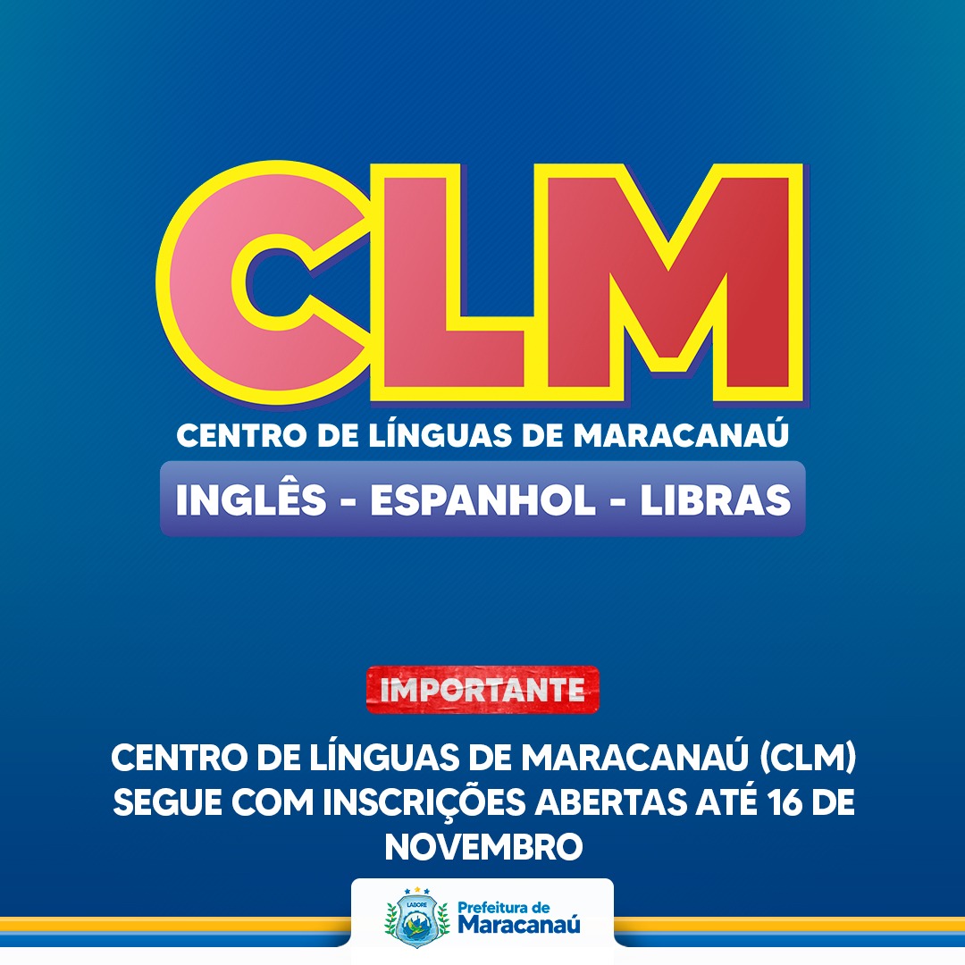 No momento, você está visualizando Centro de Línguas de Maracanaú (CLM) segue com inscrições abertas até 16 de novembro