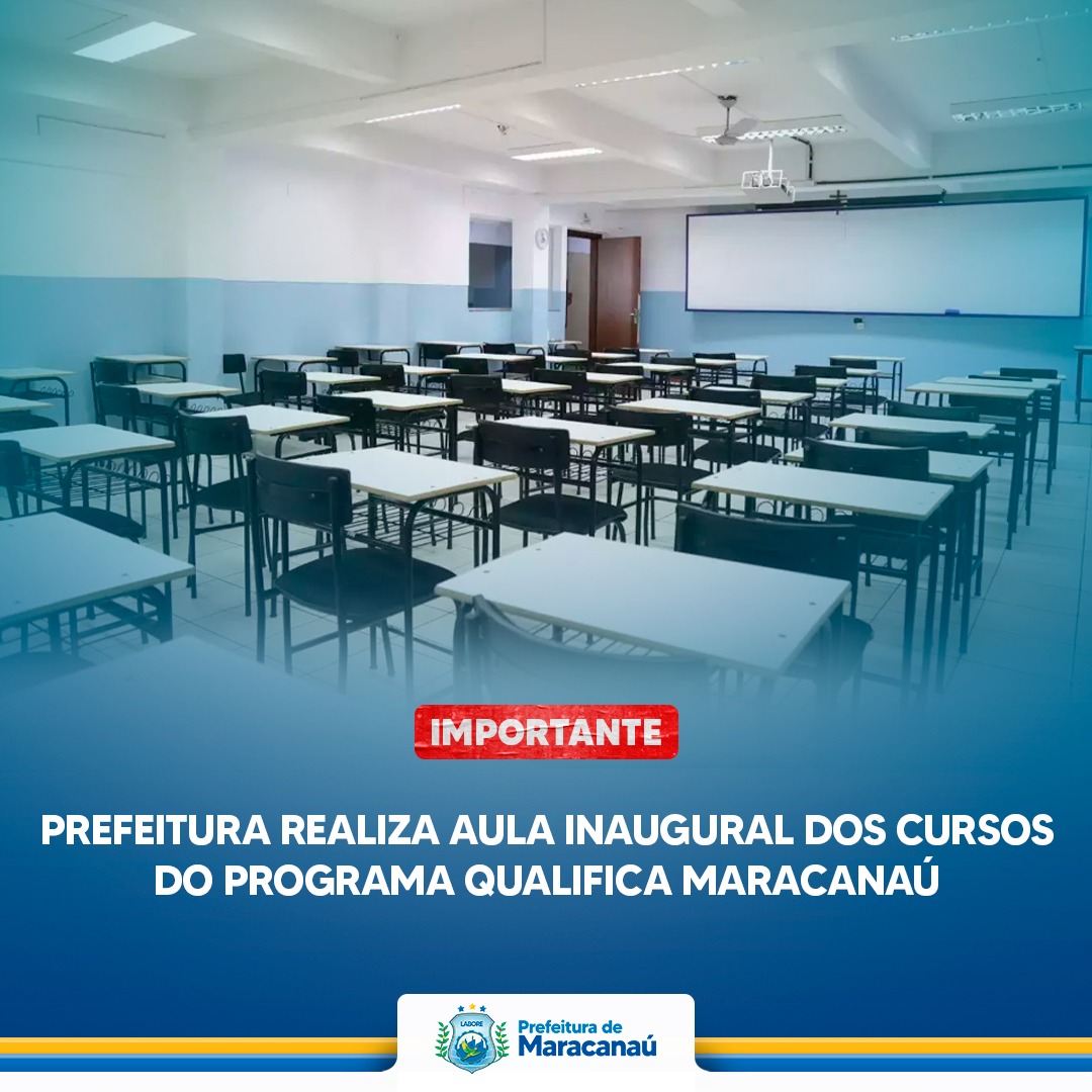 No momento, você está visualizando Prefeitura realiza aula inaugural dos cursos do Programa Qualifica Maracanaú