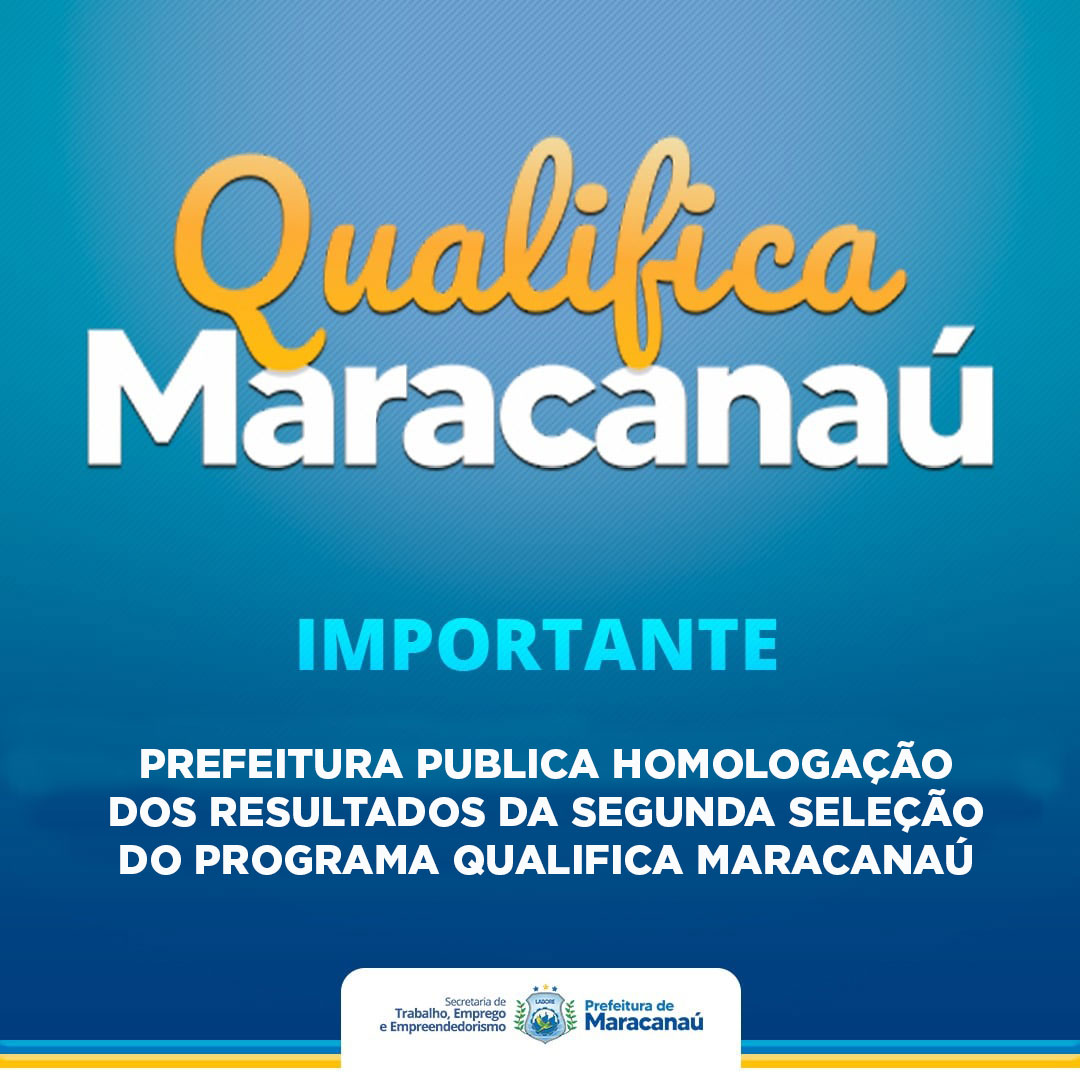 Você está visualizando atualmente Prefeitura publica homologação dos resultados da segunda seleção do Programa Qualifica Maracanaú