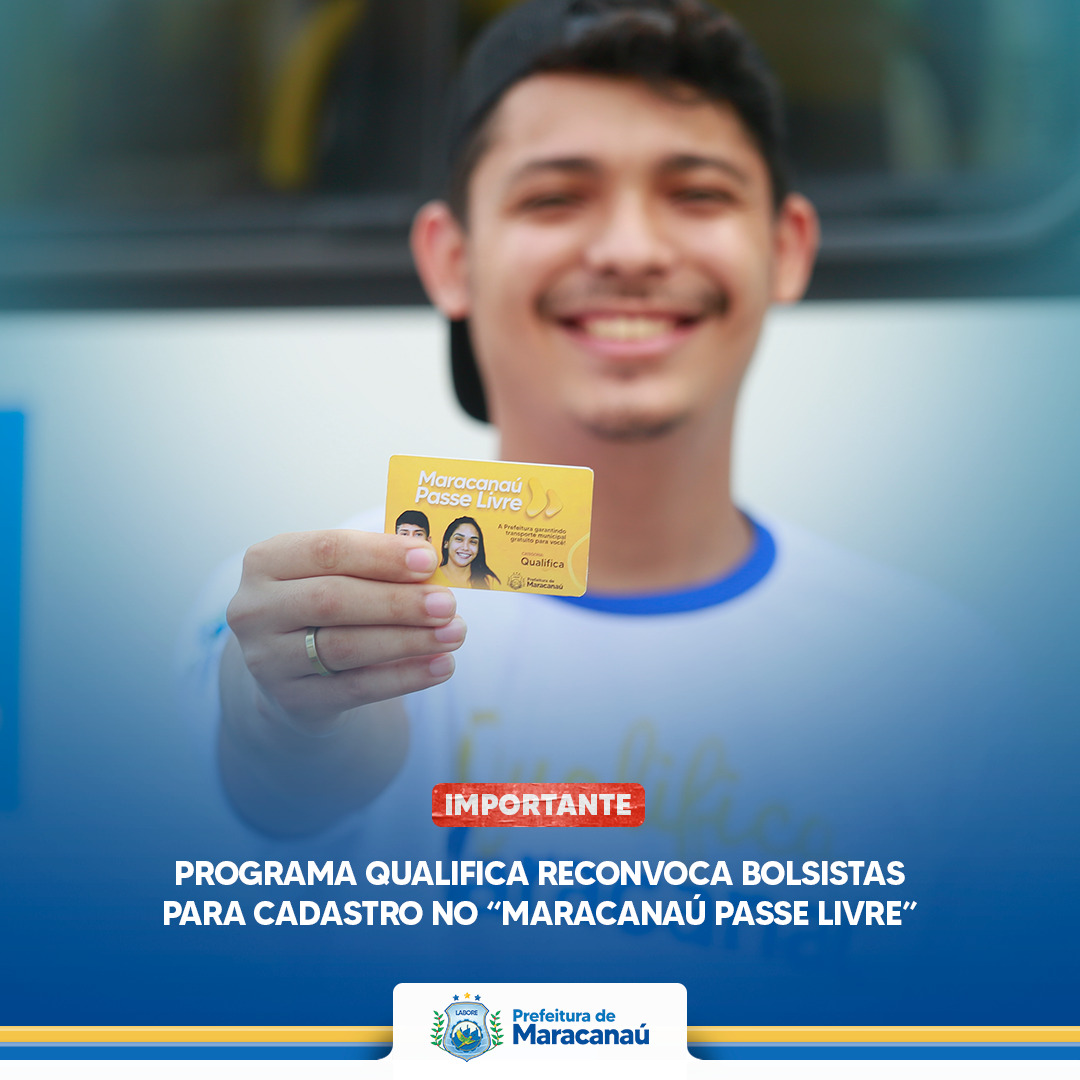 Leia mais sobre o artigo Programa Qualifica reconvoca bolsistas para cadastro no “Maracanaú Passe Livre”