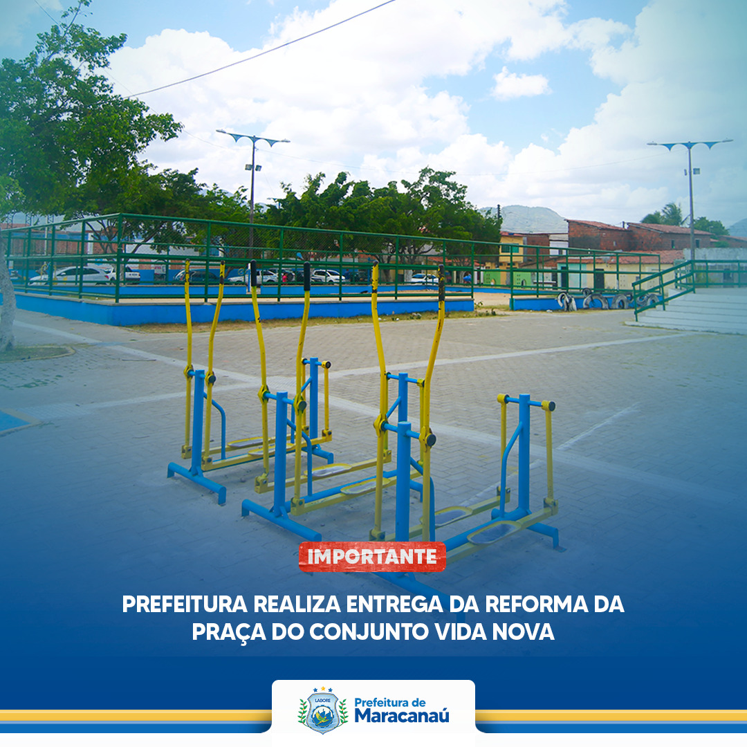 Você está visualizando atualmente Prefeitura realiza entrega da Reforma da Praça do Conjunto Vida Nova