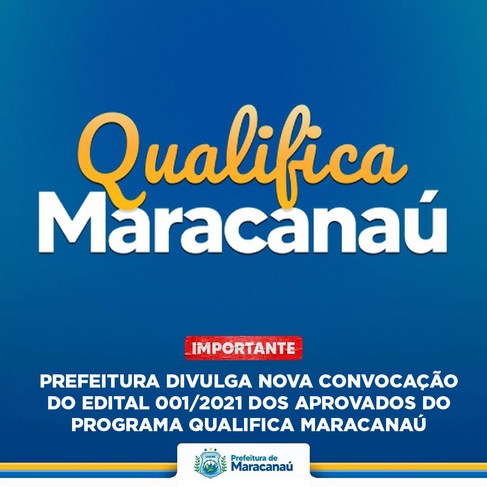 You are currently viewing Prefeitura divulga nova convocação do Edital 001/2021 dos aprovados do Programa Qualifica Maracanaú