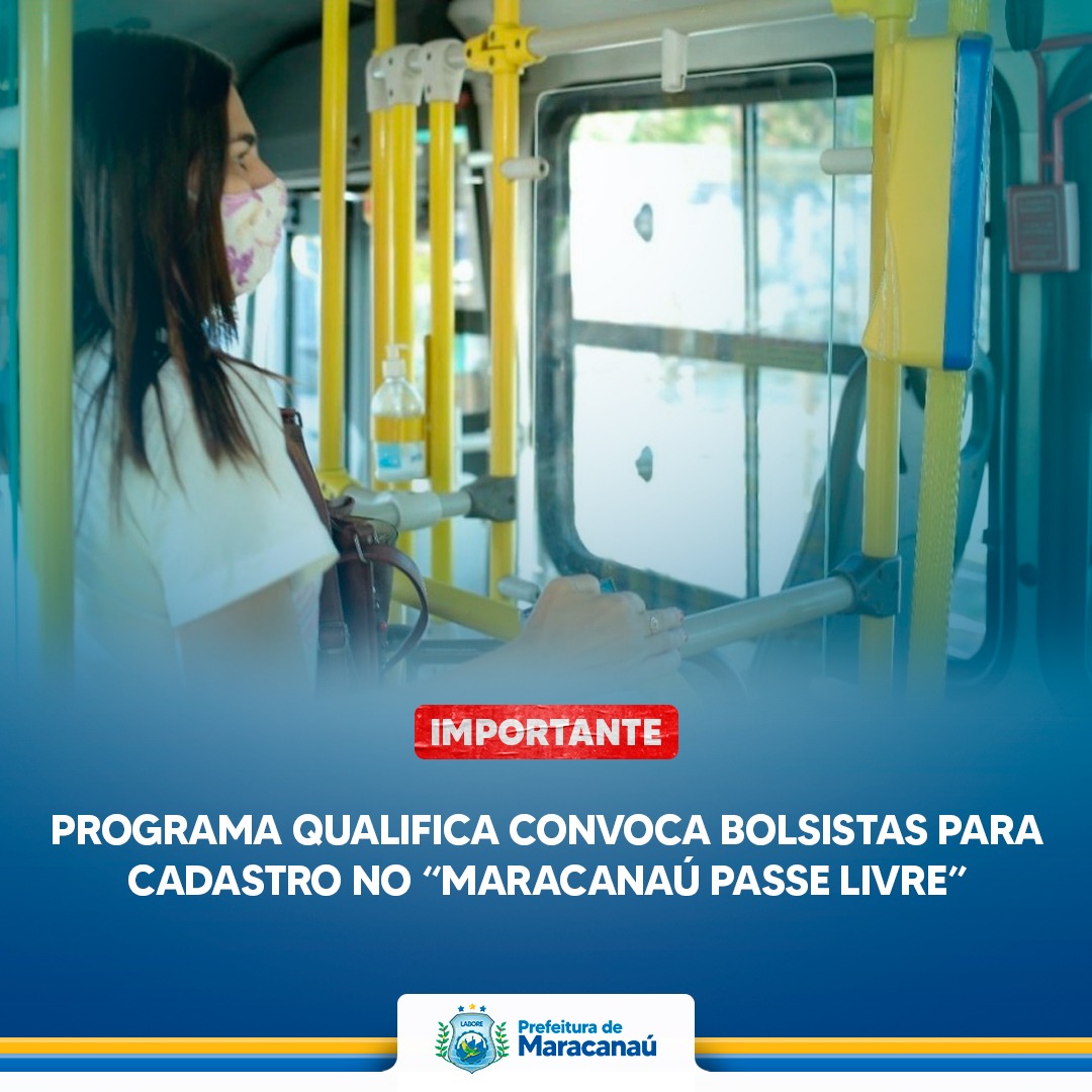 Você está visualizando atualmente Programa Qualifica convoca bolsistas para cadastro no “Maracanaú Passe Livre”