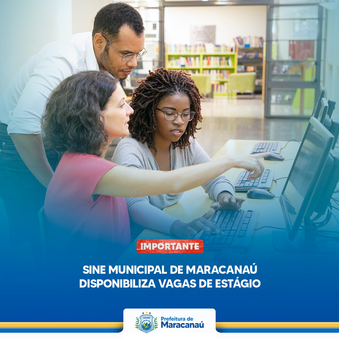 Leia mais sobre o artigo Sine Municipal de Maracanaú disponibiliza vagas de estágio