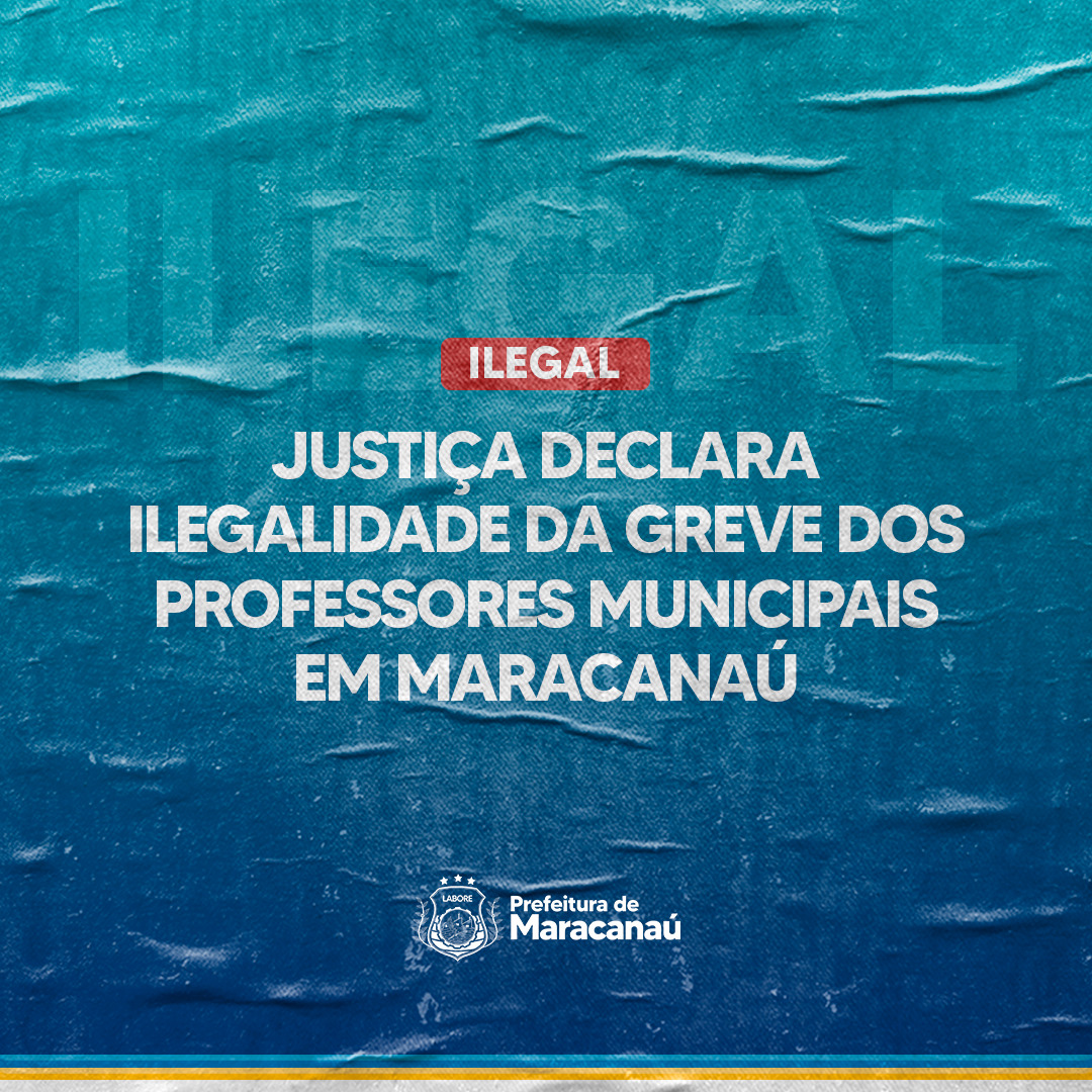 Read more about the article Justiça declara ilegalidade da greve dos professores municipais em Maracanaú