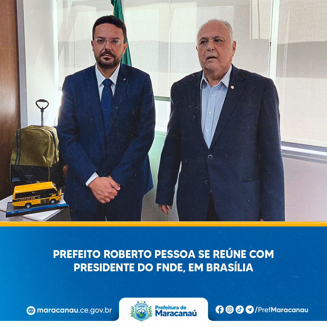 Você está visualizando atualmente Prefeito Roberto Pessoa se reúne com presidente do FNDE, em Brasília