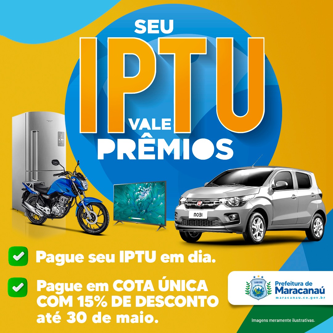 Você está visualizando atualmente Prefeitura de Maracanaú lança Campanha Seu IPTU Vale Prêmios para quem pagar em dia o imposto
