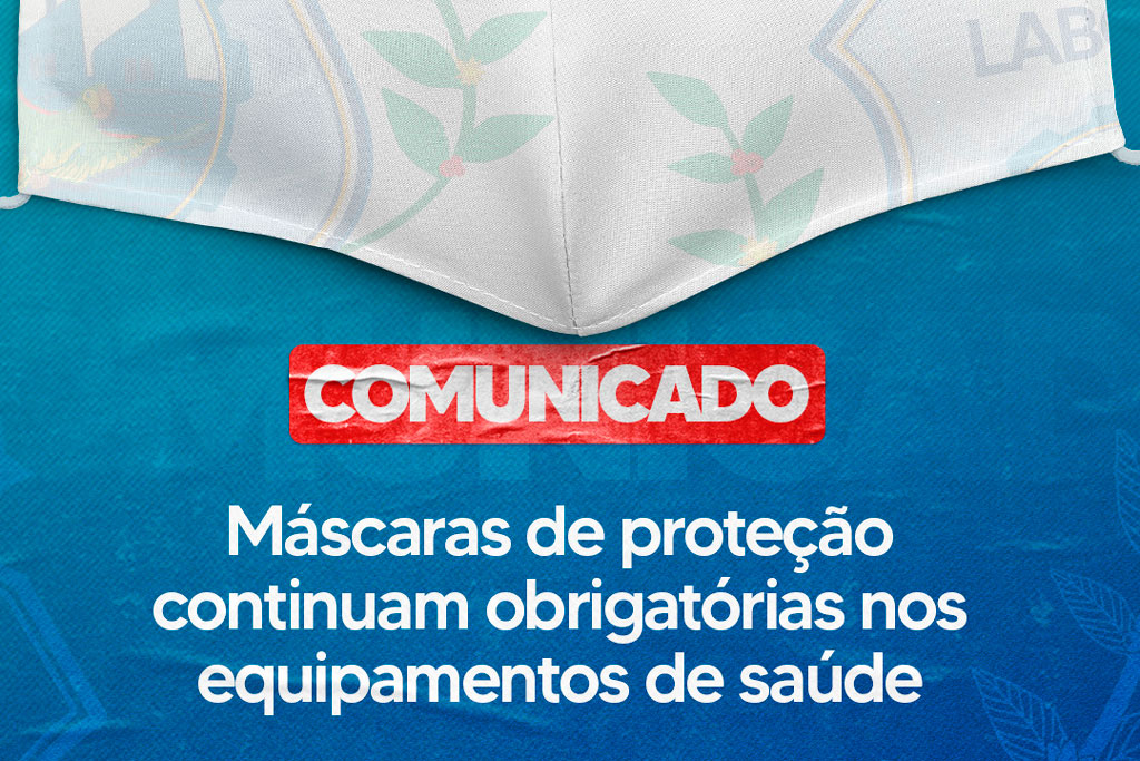 No momento, você está visualizando Máscaras de proteção continuam obrigatórias nos equipamentos de saúde
