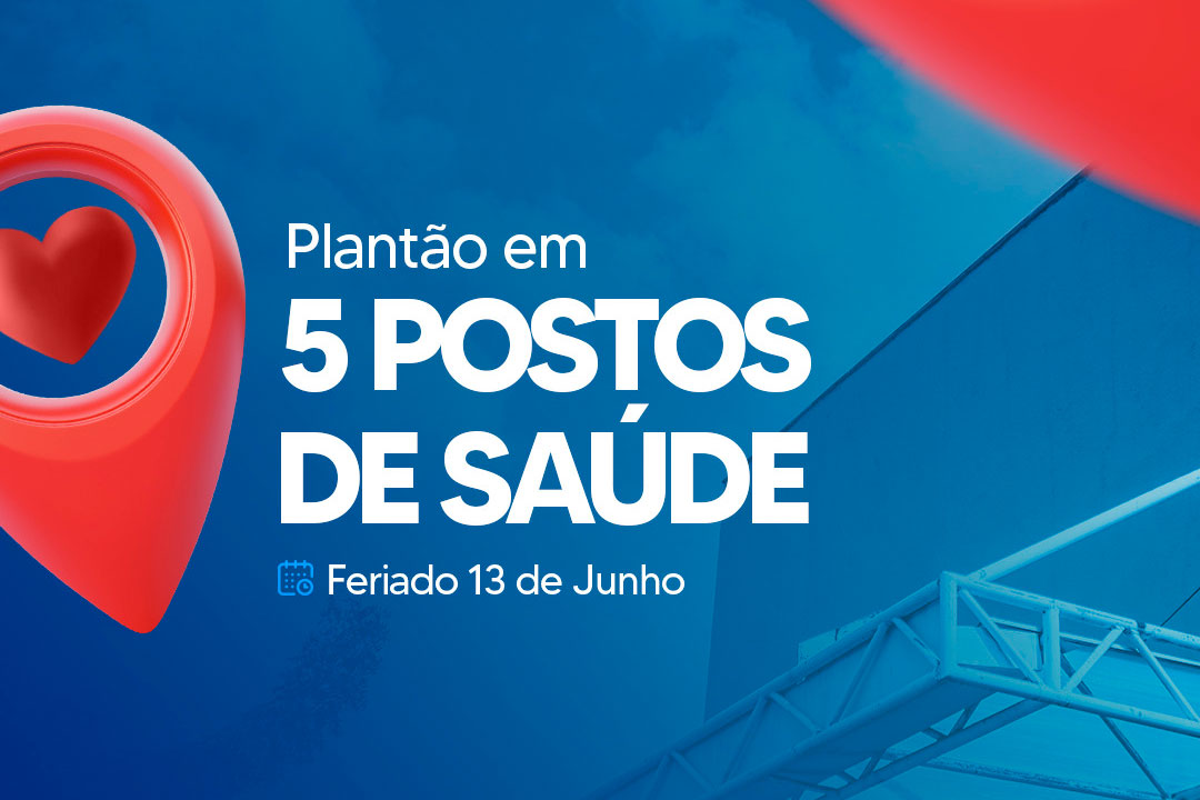No momento, você está visualizando Feriado Municipal do dia 13 terá plantão em 5 Postos de Saúde