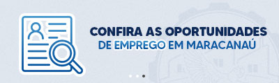 Confira as opções de emprego em Maracanaú