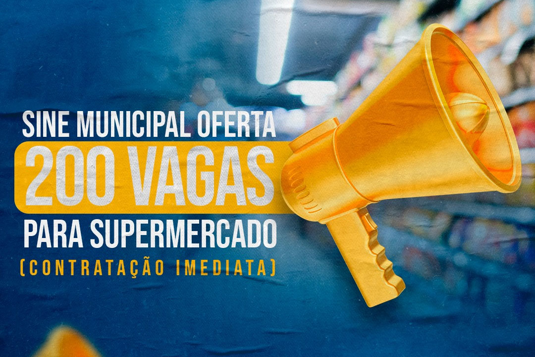 Leia mais sobre o artigo Sine Municipal oferta 200 vagas para Supermercado